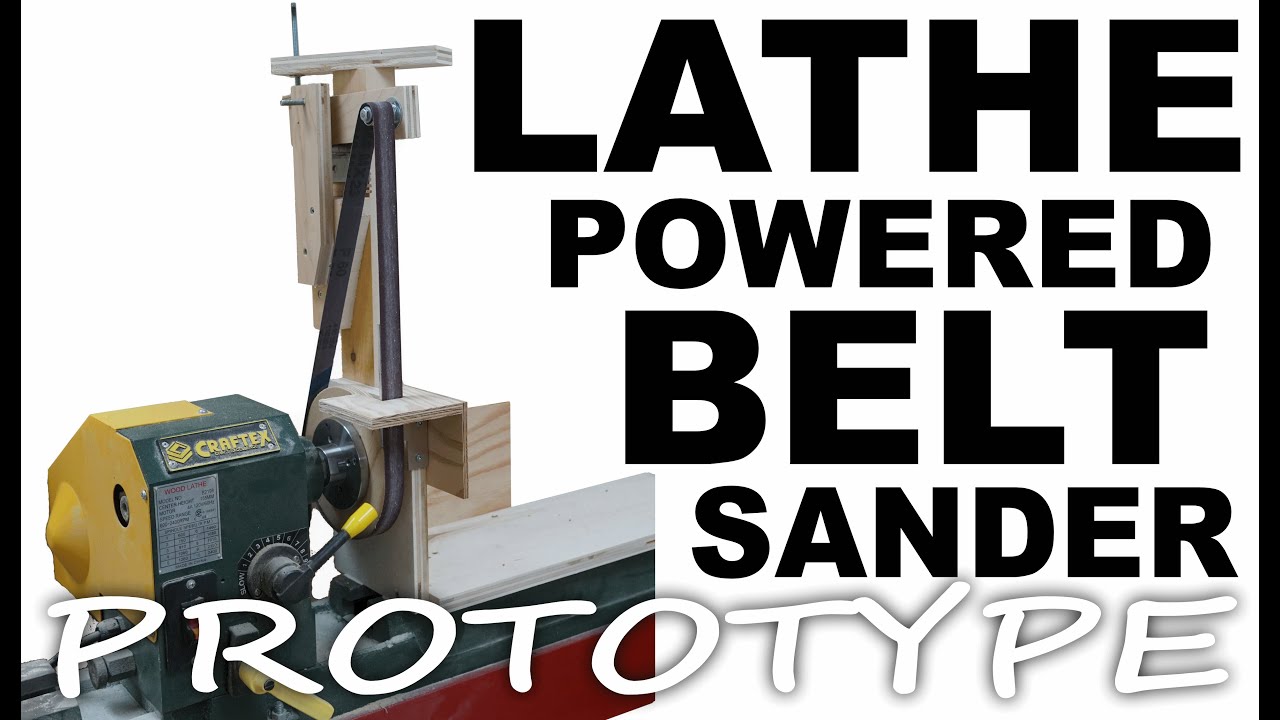 Lathe Driven Belt Sander PROTOTYPE Build