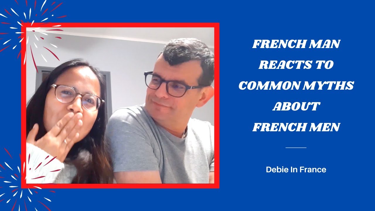DebieInFrance | French Man Reacts to Common Myths About French Men (French-Filipino Couple)