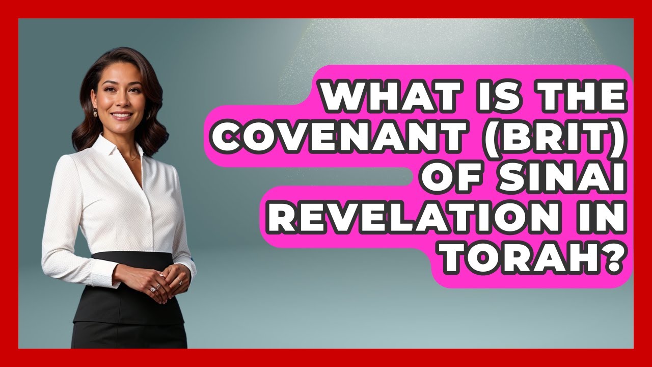 What Is The Covenant (Brit) Of Sinai Revelation In Torah? - Explaining The Torah
