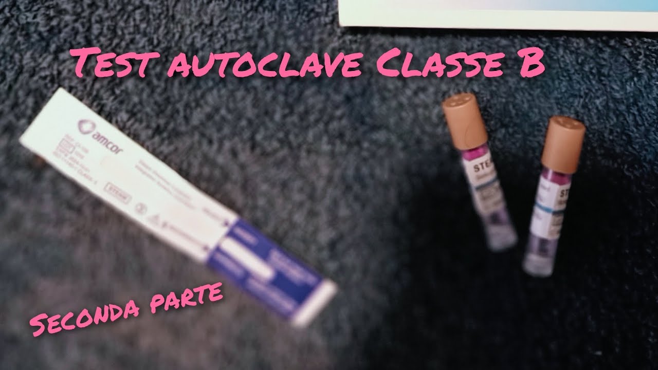 TEST DELLE SPORE,TEST MULTIPARAMETRO.                     TEST AUTOCLAVE: SECONDA PARTE