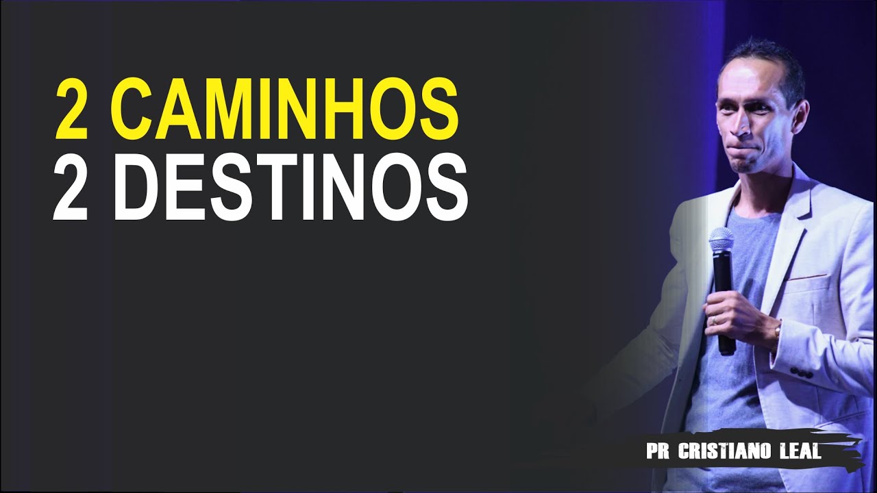 PREGAÇÃO 2 CAMINHOS 2 DESTINOS
