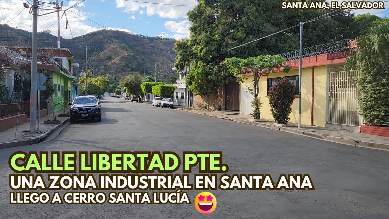 Calle Libertad Poniente Santa Ana, El Salvador: Zona Industrial y Cerro Santa Lucía