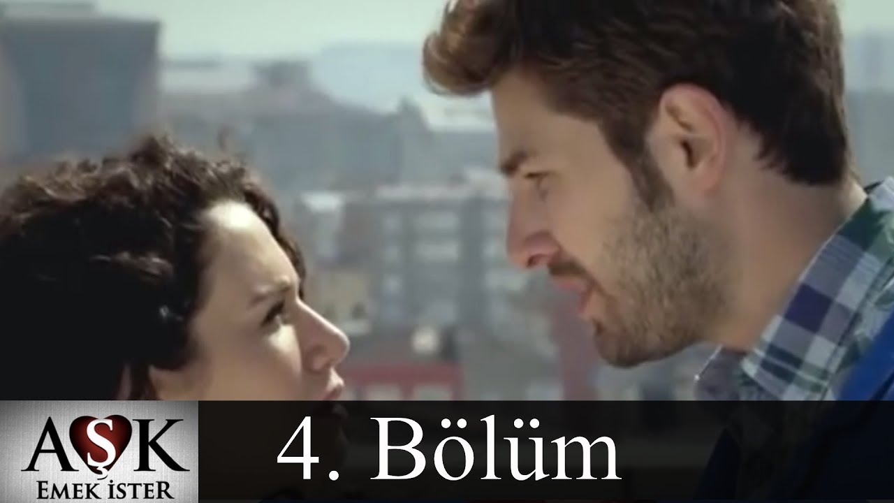 Aşk Emek İster 4.Bölüm (Tek Parça)