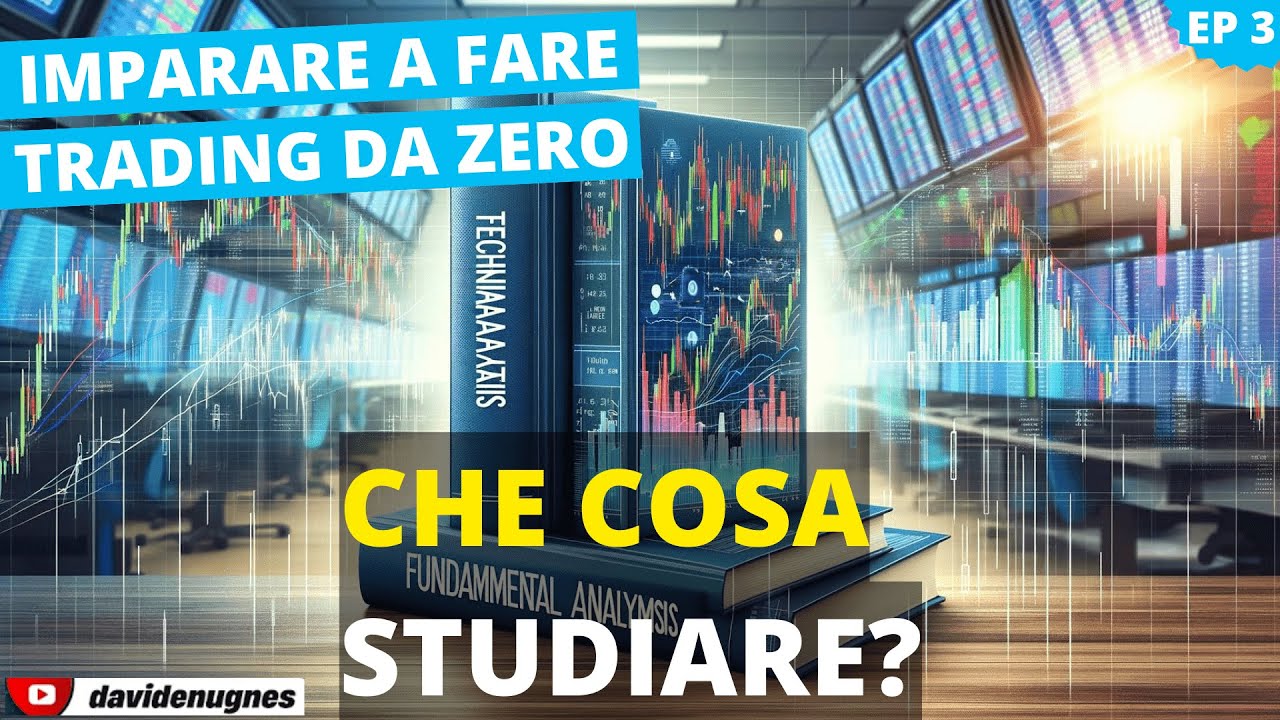 Cosa studiare per fare trading | Ep. 03 - Corso base di trading | Imparare a Fare Trading da Zero