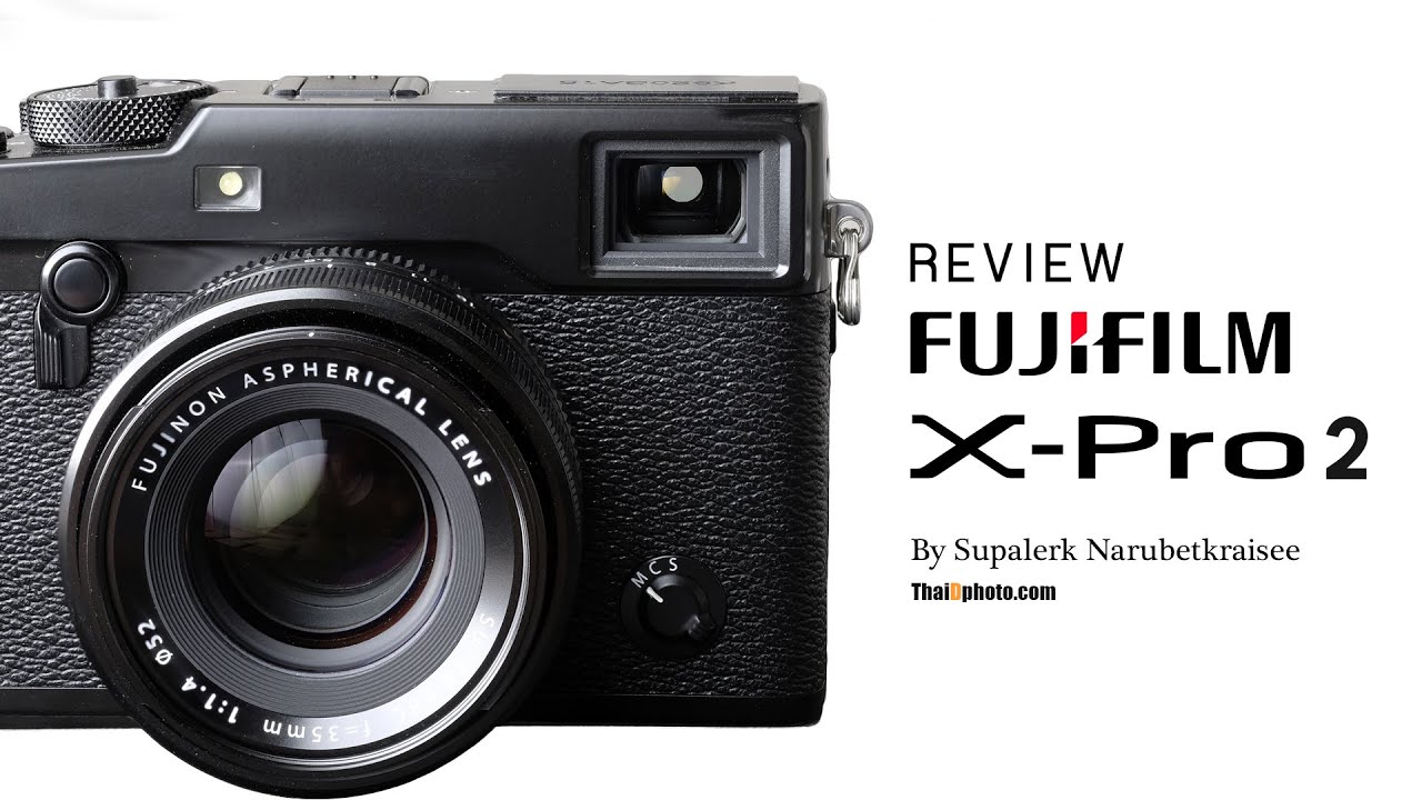 Review FUJIFILM X-Pro2 [Thai] By ThaiDphoto