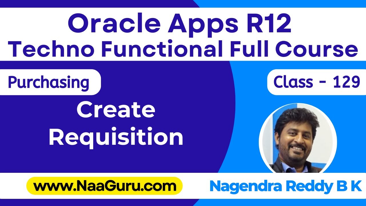 Class - 129 || Create a REQUISITION || Purchasing || Oracle Apps R12 Techno Functional|| NaaGuru.com