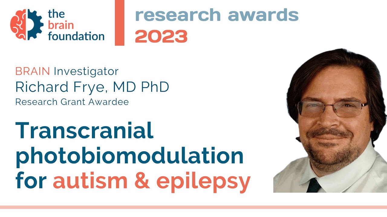 Photobiomodulation for Epilepsy and Autism - BRAIN Investigator Richard Frye MD PhD