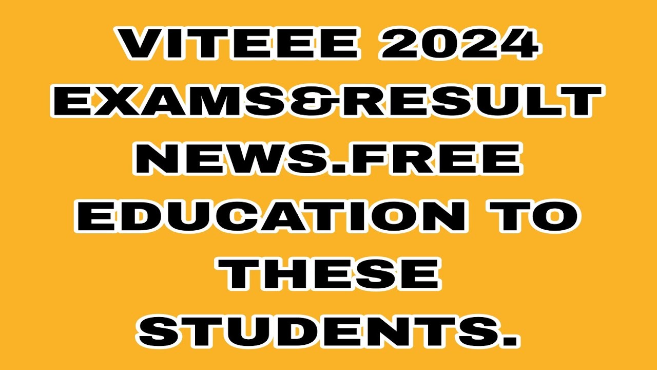 VITEEE 2024 EXAMS& RESULT NEWS.
