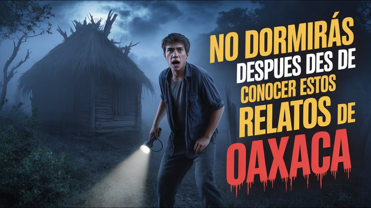 DESCUBRE relatos aterradores de la Sierra de Oaxaca