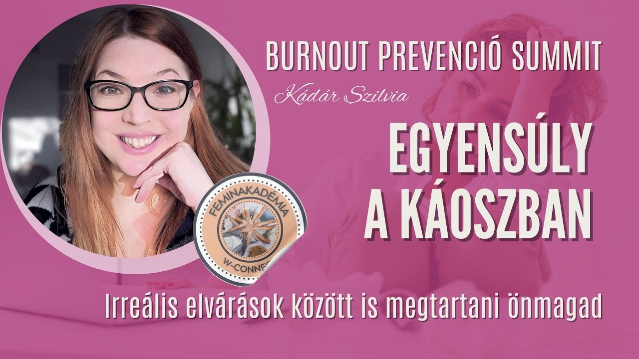 KÁDÁR SZILVIA:EGYENSÚLY A KÁOSZBAN - IRREÁLIS ELVÁRÁSOK KÖZÖTT IS MEGTARTANI ÖNMAGAD