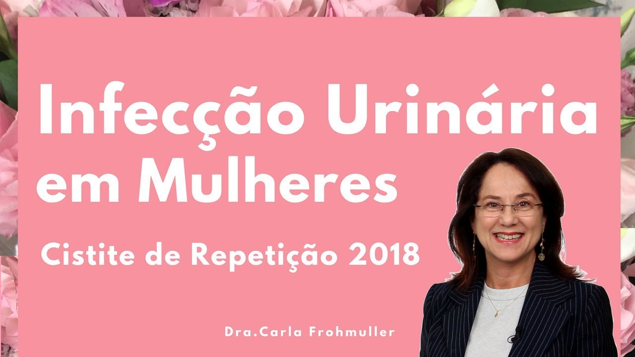 INFECÇÃO URINÁRIA EM MULHERES - CISTITE DE REPETIÇÃO 2018
