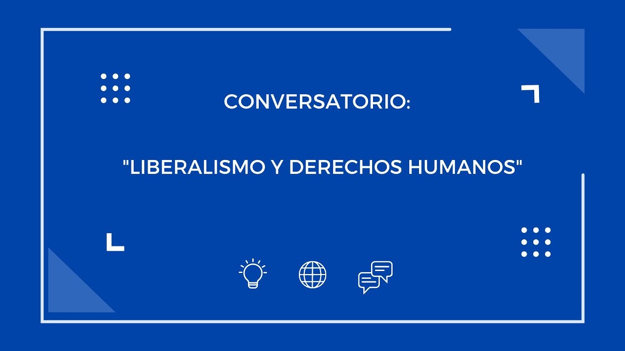 Conversatorio: Liberalismo y Derechos humanos