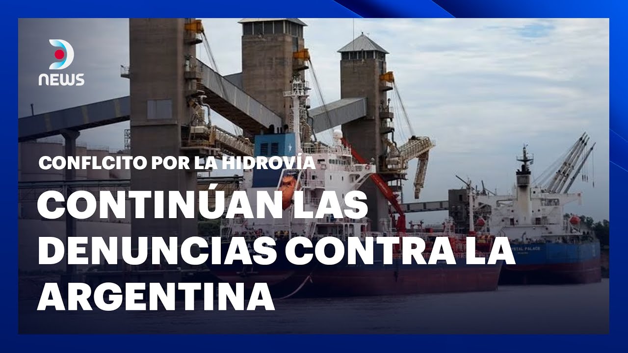 Continúan las denuncias contra la Argentina por el conflicto de la hidrovía - #DNEWS