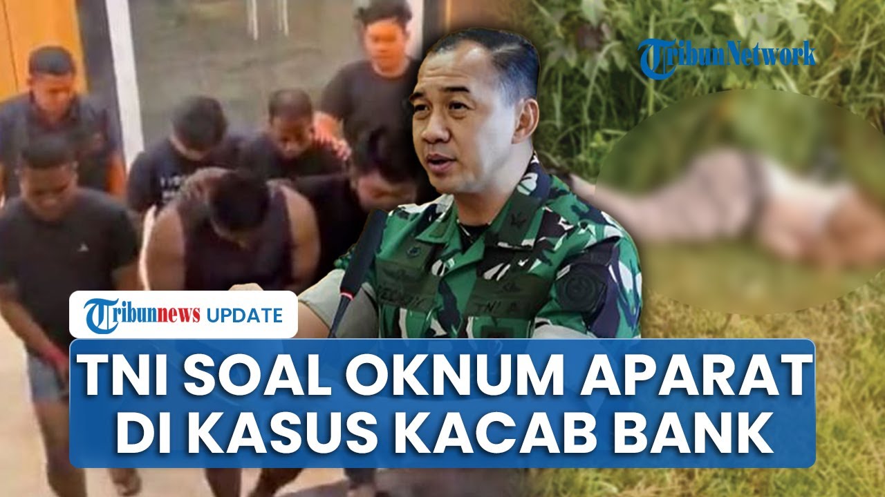 TNI Respons Soal Dugaan Oknum Aparat yang Terlibat dalam Kasus Penculikan & Pembunuhan Kacab Bank