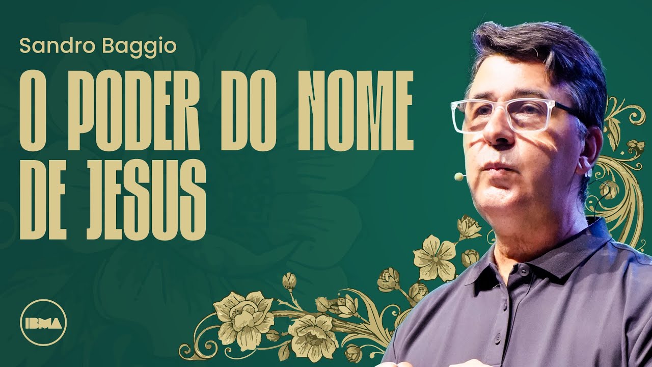 O poder do nome de Jesus | Sandro Baggio