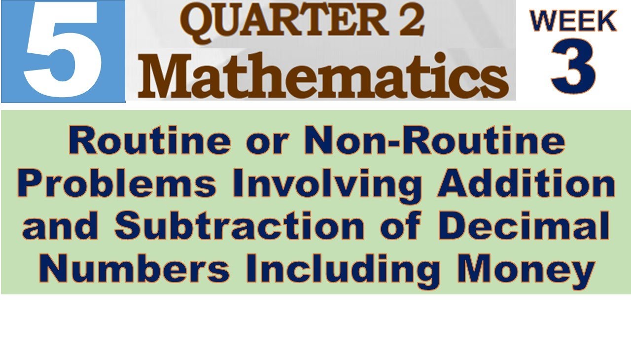 Q2 MATH 5 WEEK 3 | ROUTINE OR NON-ROUTINE PROBLEMS INVOLVING ADDITION AND SUBTRACTION OF DECIMAL