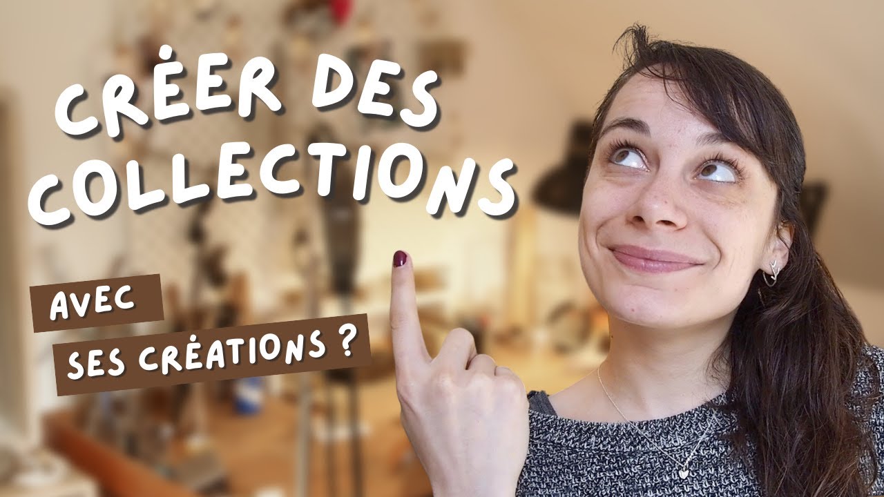 Pourquoi créer une collection pour vendre ses créations ?