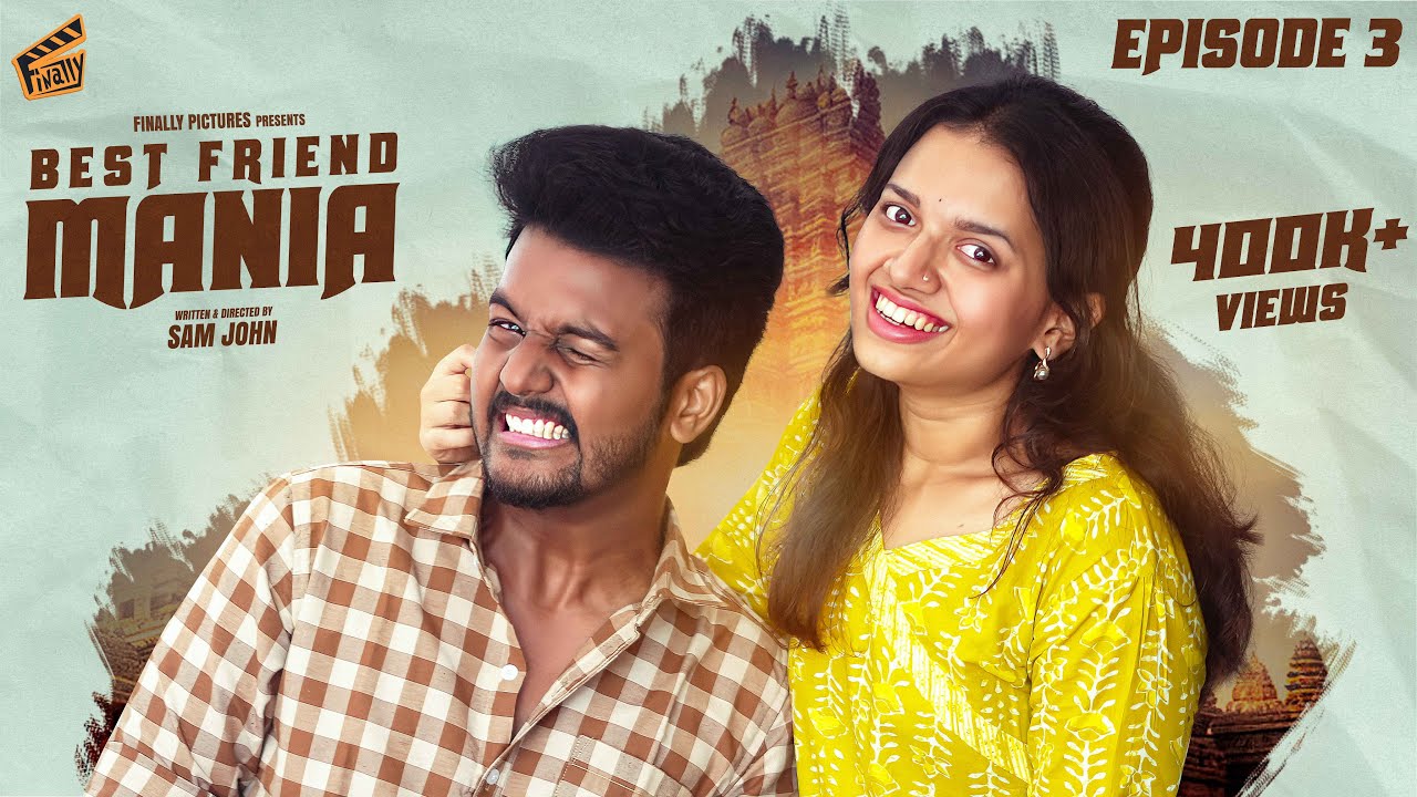 Best Friend Mania 👫🏻 - PART 03 | Sam John | Adhithi | Comedy | 4K | Finally