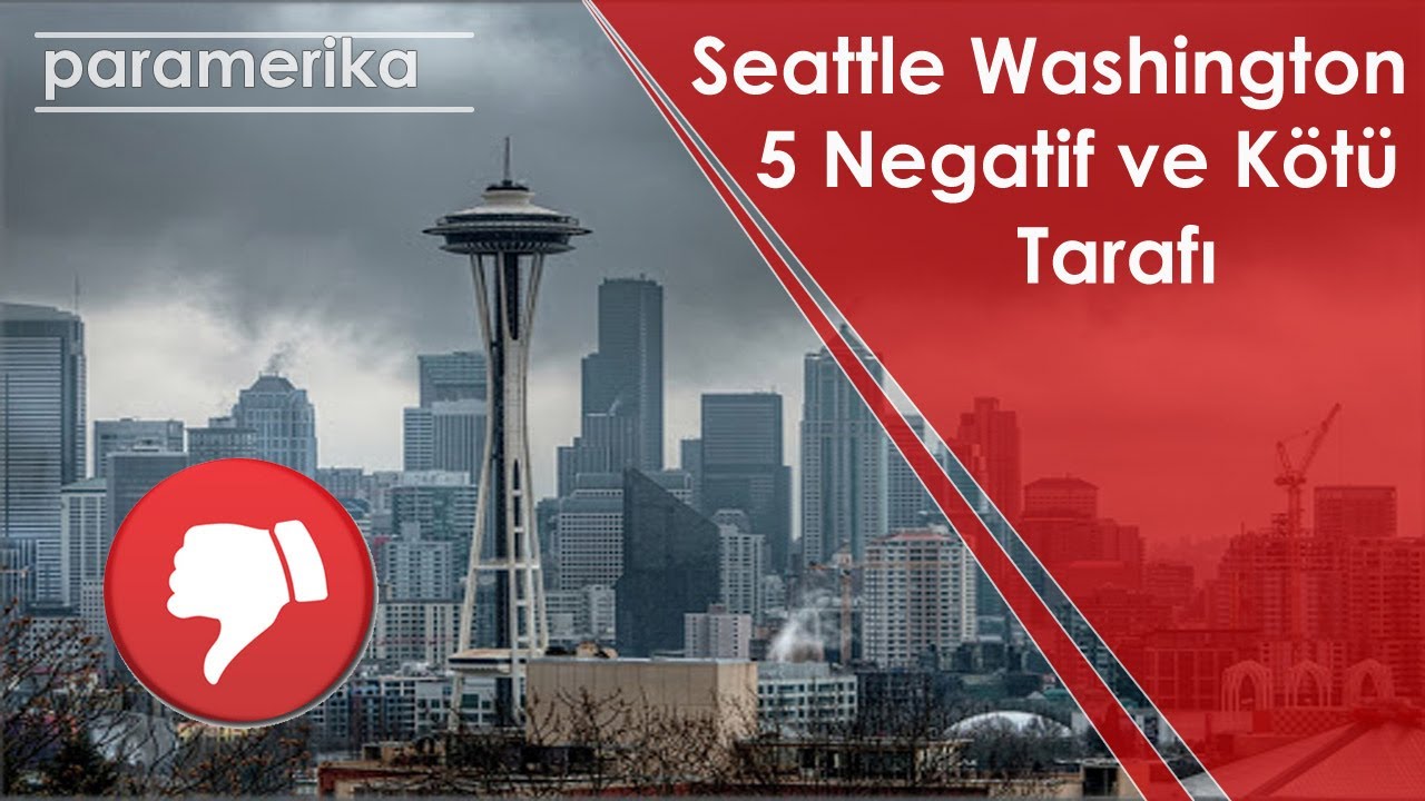 Seattle Şehrinin 5 Kötü Tarafı! Seattle'a Tasinmak ve Burada Yasamak! Bilmeniz Gerekenler!