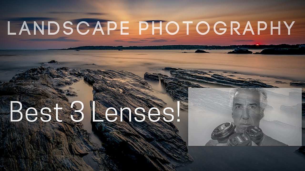 Landscape photography - The best 3 lenses!