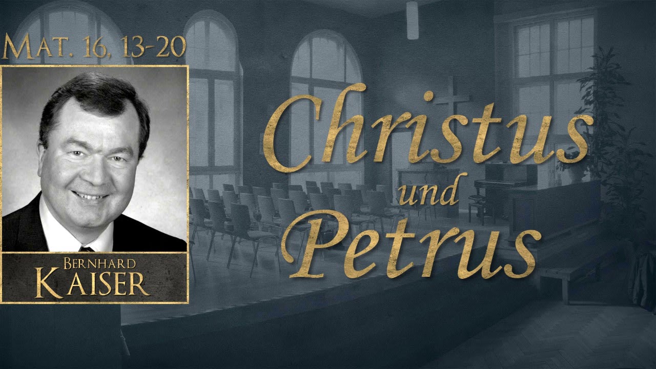 Christus und Petrus - Mat.16,13-20 - Bernhard Kaiser