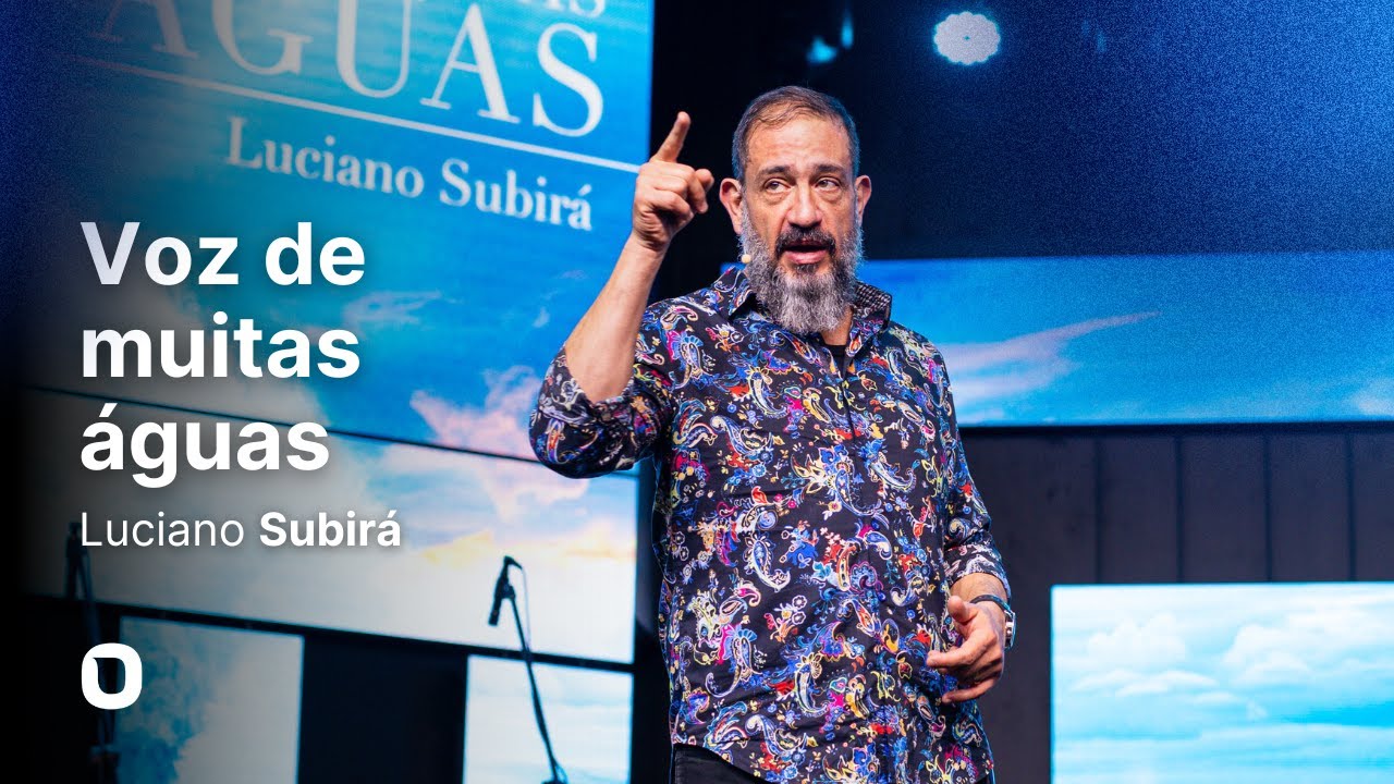 Luciano Subirá | VOZ DE MUITAS ÁGUAS