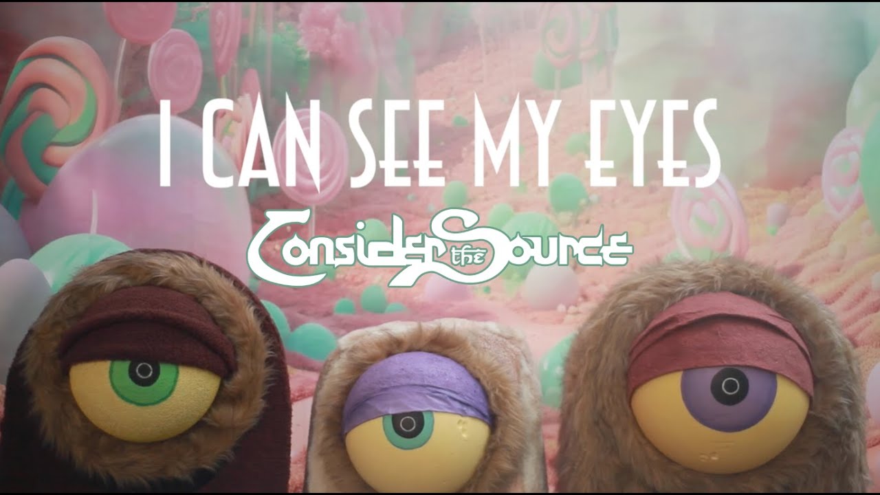 Consider the Source - I Can See My Eyes - Official Video