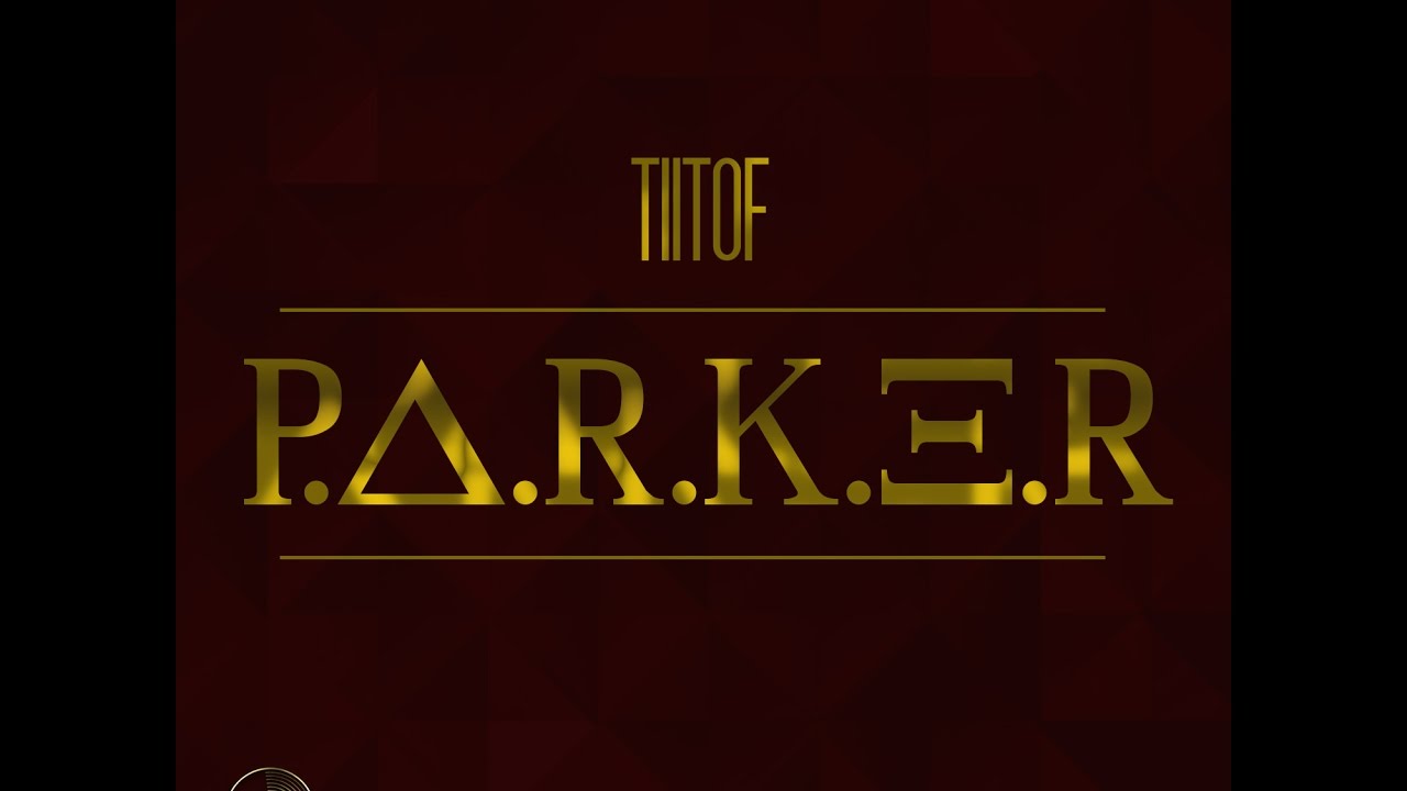 Tiitof - P.A.R.K.E.R