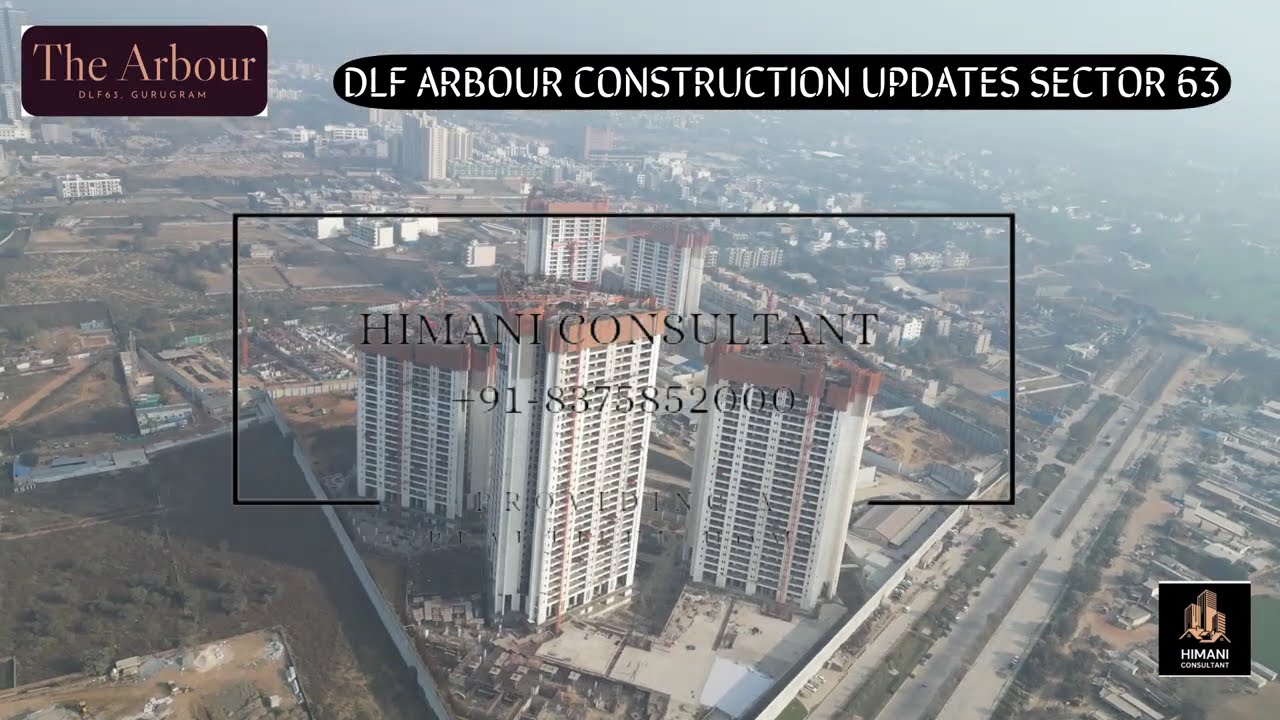 DLF ARBOUR CONSTRUCTION UPDATES GURGAON SECTOR 63: 8375852000