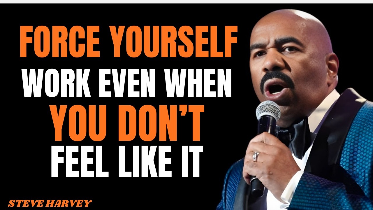 FORCE YOURSELF WORK EVEN WHEN YOU DON’T FEEL LIKE IT|| STEVEN HARVEY