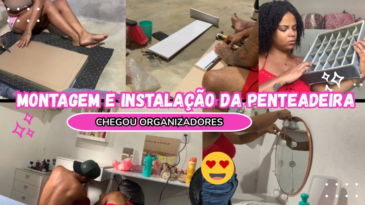 MONTAMOS A MINE PENTEADEIRA E ISTALAMOS😏😃,CHEGOU CABIDES E ORGANIZADORES E +