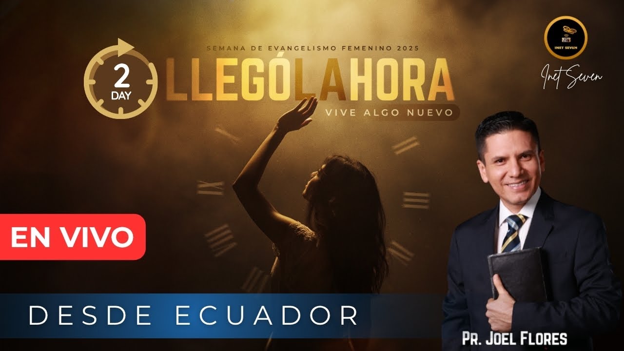 Pr Joel Flores -  Ecuador - llegó la hora - Dia 2 - #Evangelismo #iasd