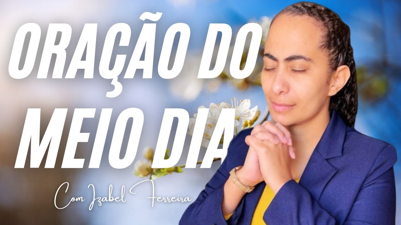 31/03/2026 - ORA&Ccedil;&Atilde;O DO MEIO DIA  COM IZABEL ERREIRA ‪ @IzabelFerreira