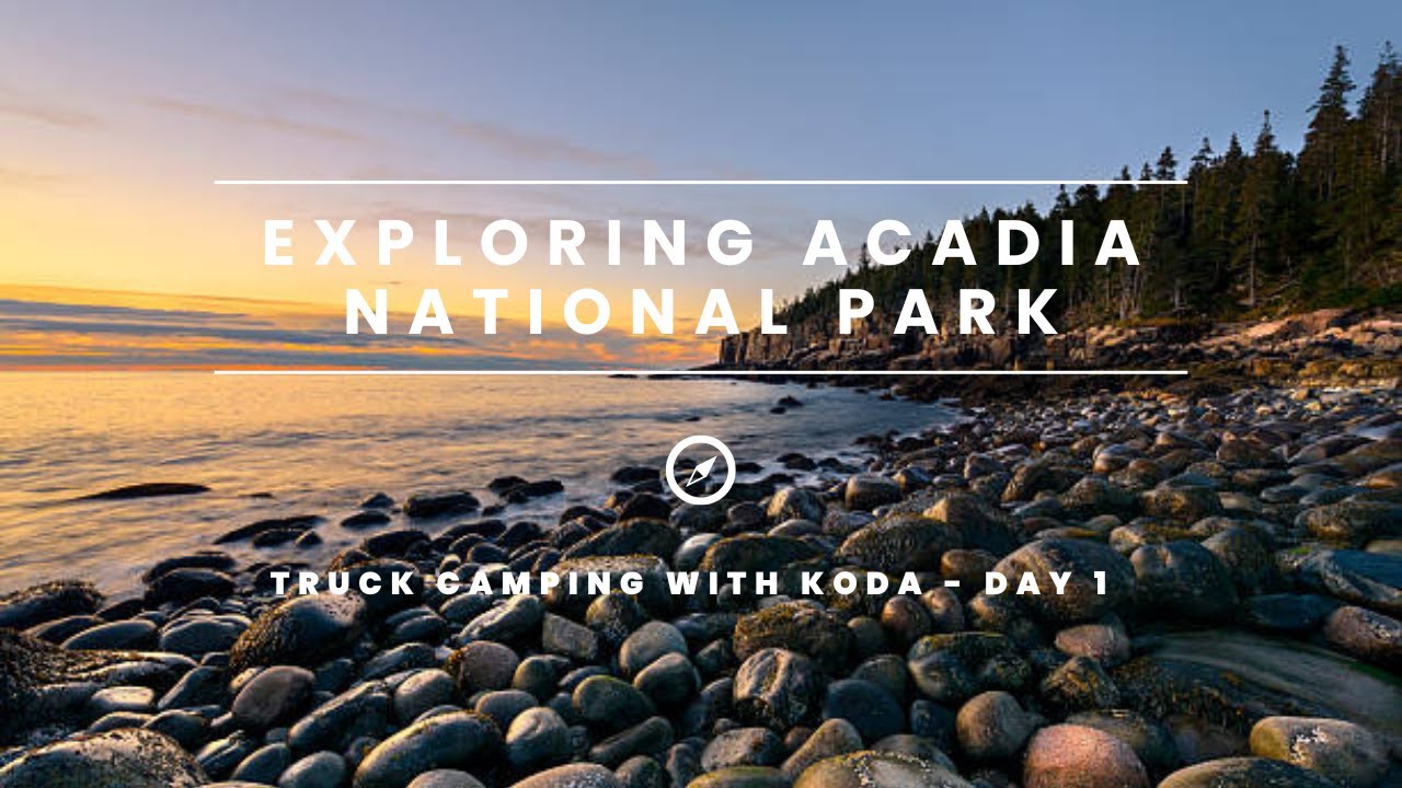 Exploring Acadia National Park - Dispersed Camping In Maine