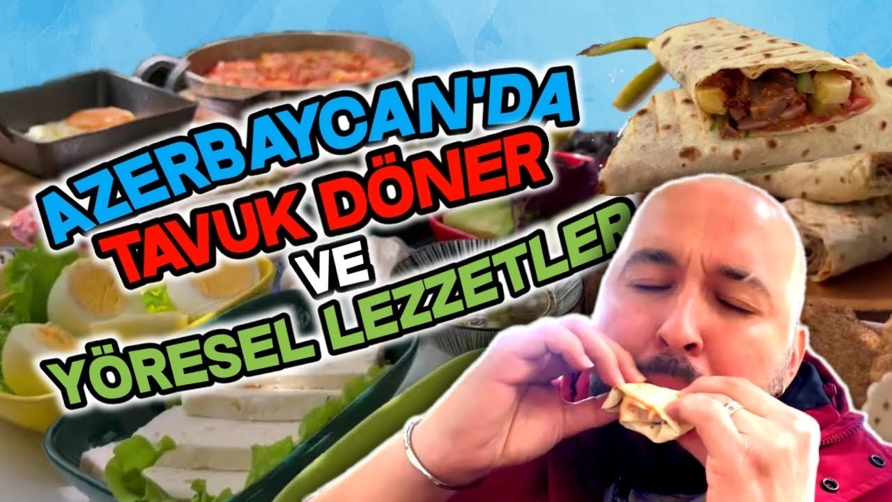 AZERBAYCANDA TAVUK DÖNER VE YÖRESEL YEMEKLER!