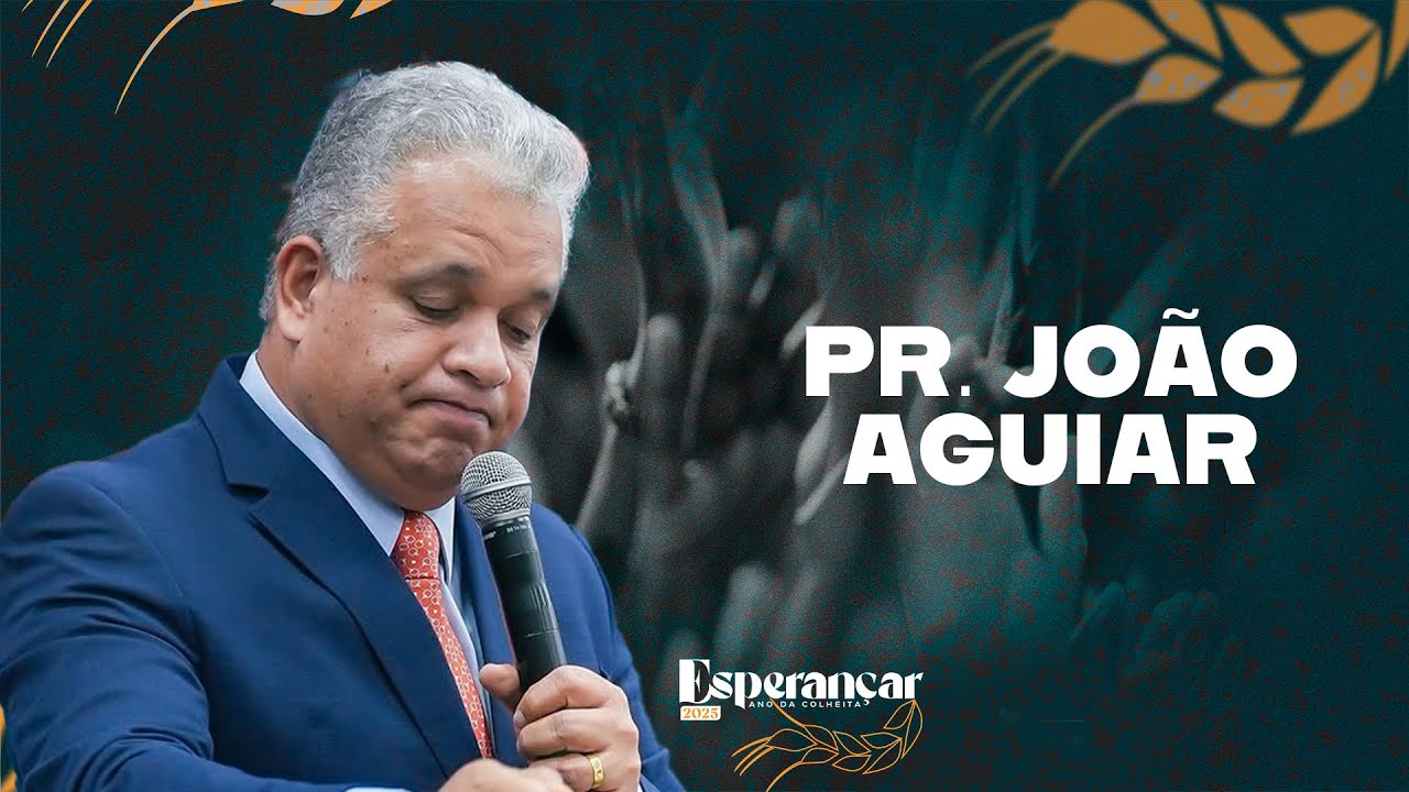 Pr. João Aguiar - Esperançar 2025 - 6º Dia