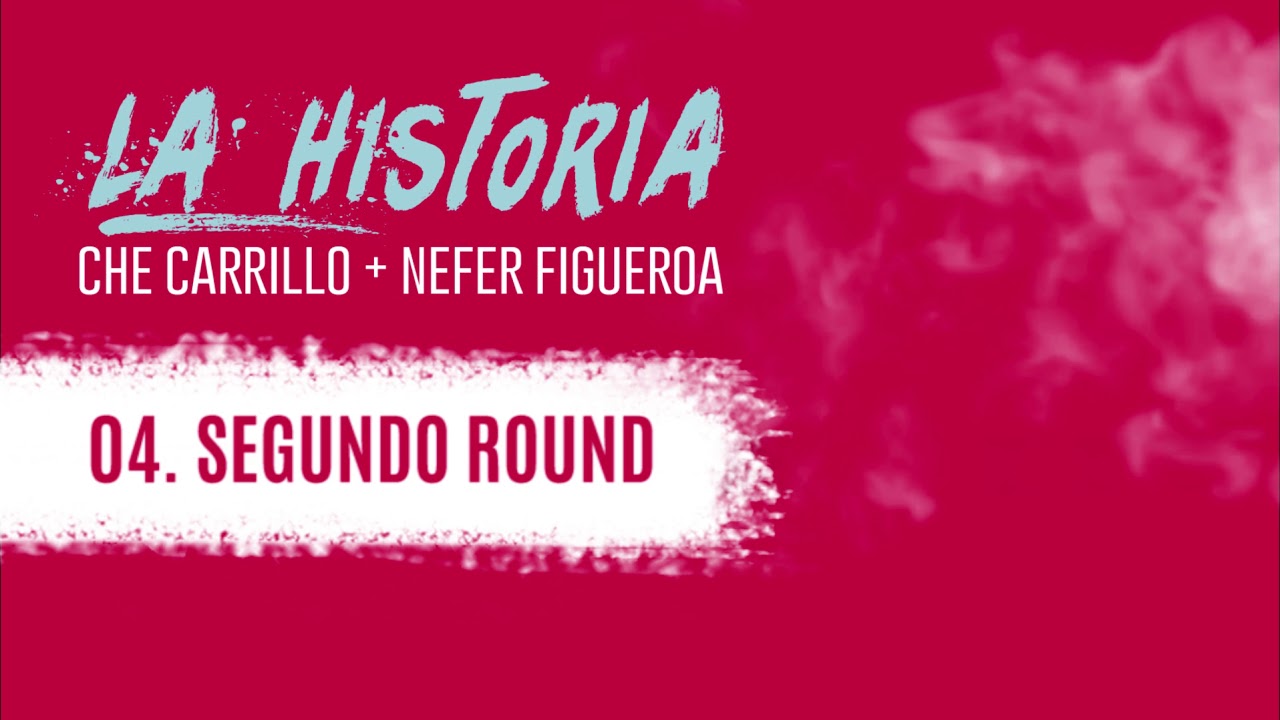 CHE CARRILLO - 04. Segundo round (Lyric)