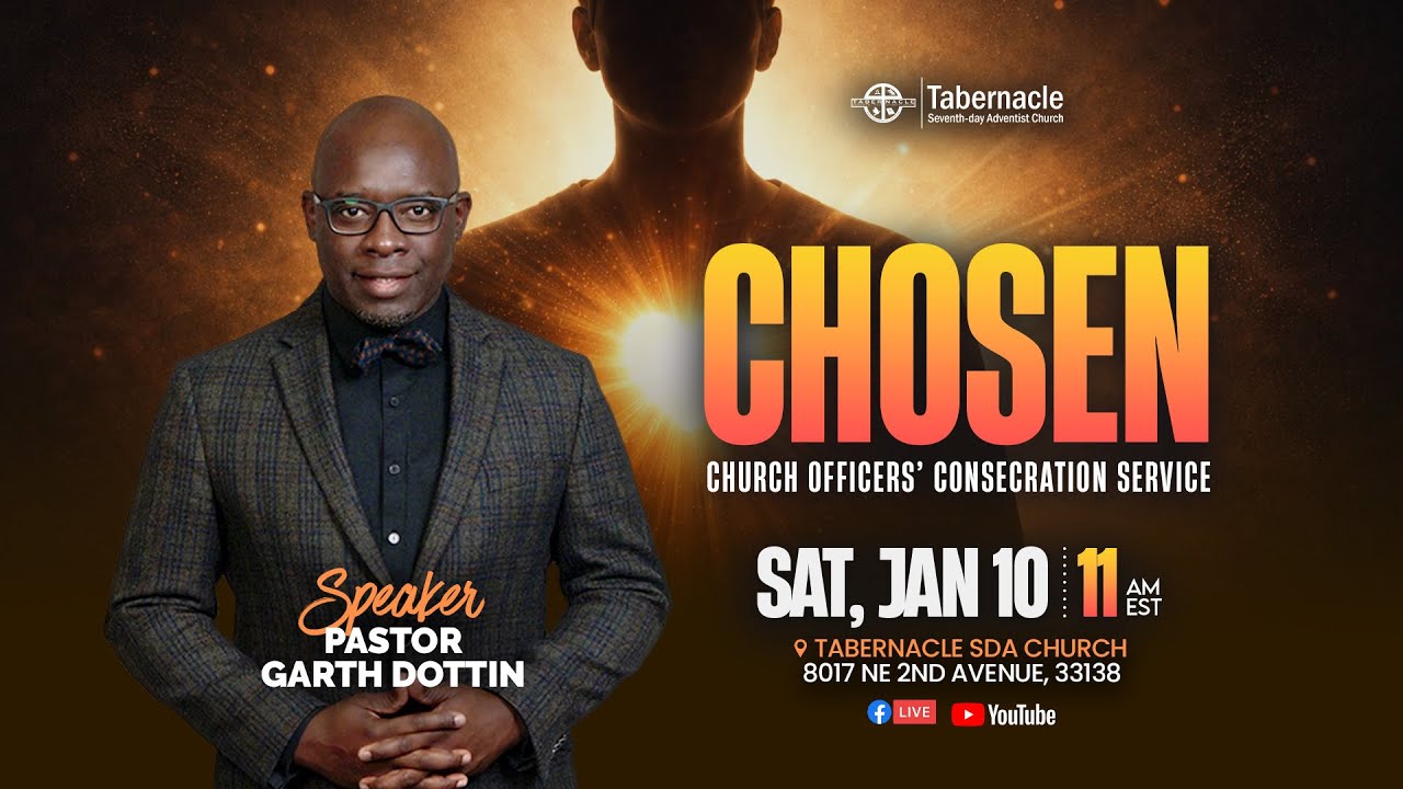 Chosen – Church Officers' Consecration // Pastor Garth Dottin // Tabernacle SDA Church