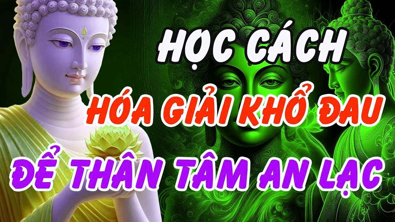 Muốn Thân Tâm An Lạc – Hãy Buông Bỏ! Lời Phật Dạy Giúp Bạn Hóa Giải Mọi Khổ Đau