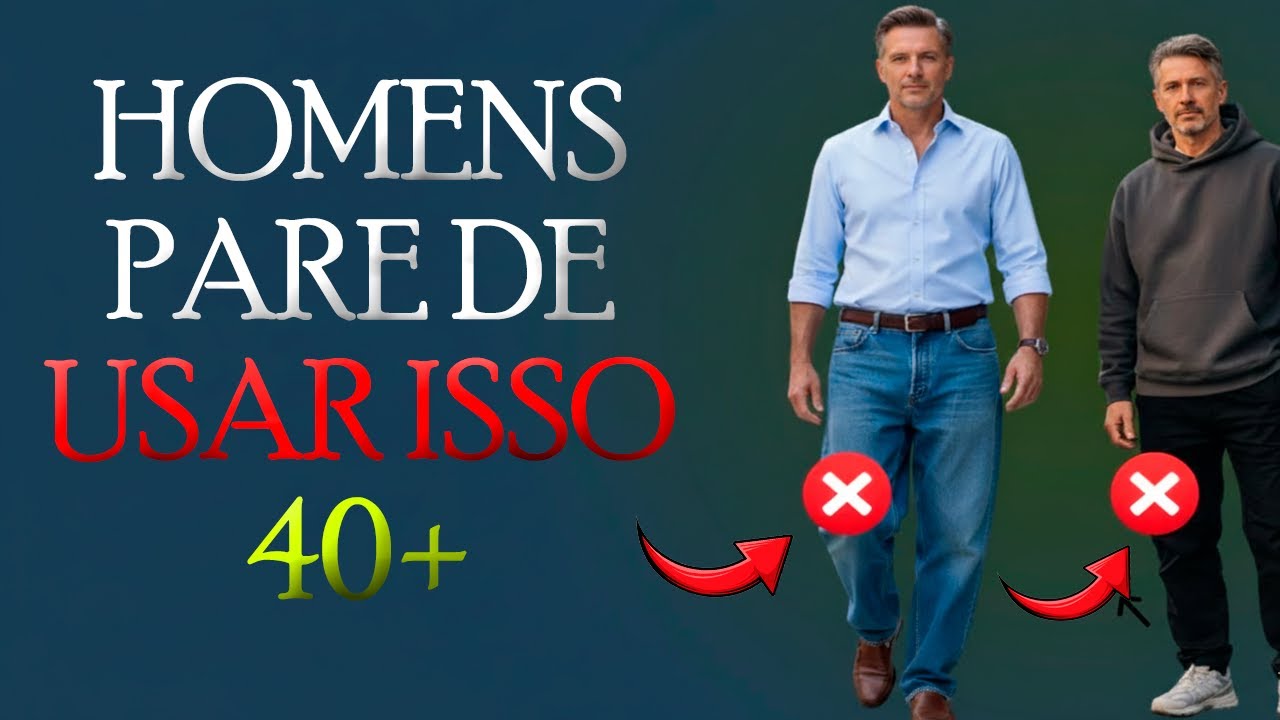 10 Coisas que Arruinam seu Visual e Te Deixam Mais Velho | Homem Estiloso 40+