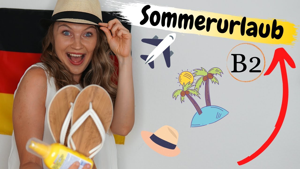 Wortschatz für deinen Sommerurlaub | Deutsch lernen b1, b2