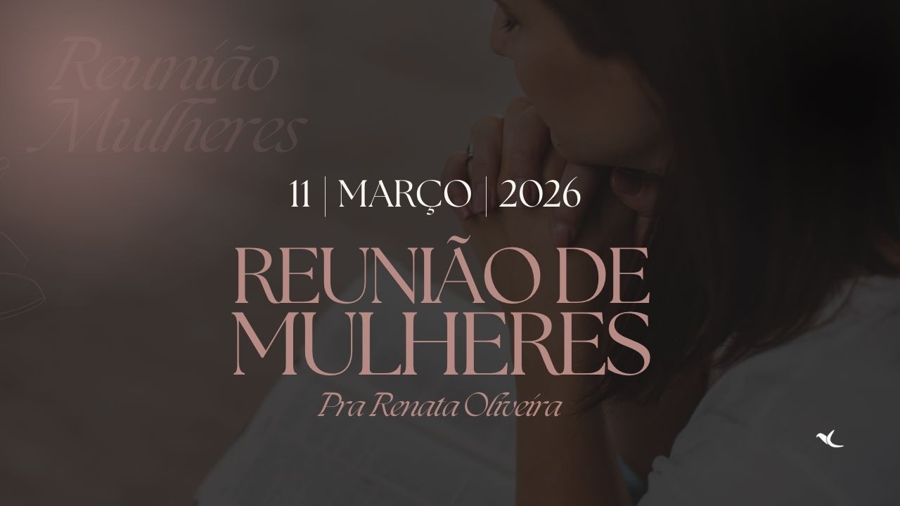 Reunião de Mulheres  I  Pra.  Renata Oliveira  I Vida Nova Cubatão