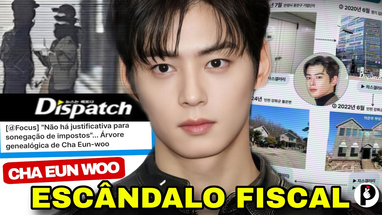 CASO CHA EUN WOO NUNU EVASÃO FISCAL A VERDADE SOBRE DISPATCH, GARO SERO, LEE JIN HO, LKB
