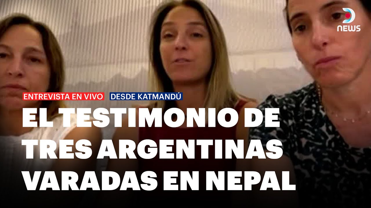 🚨 Crisis en Nepal: "Perdimos todo". El testimonio de tres argentinas varadas en Katmandú | DNews