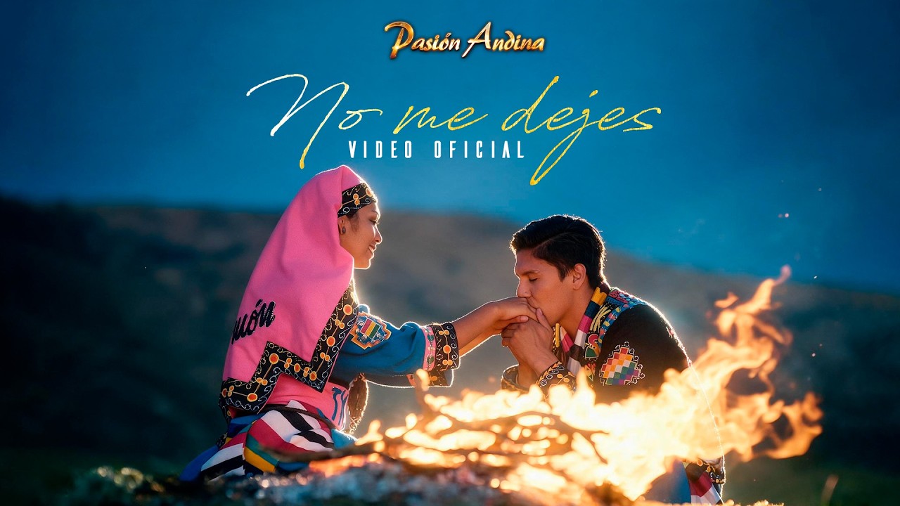 PASION ANDINA - NO ME DEJES (Video Oficial) 4K