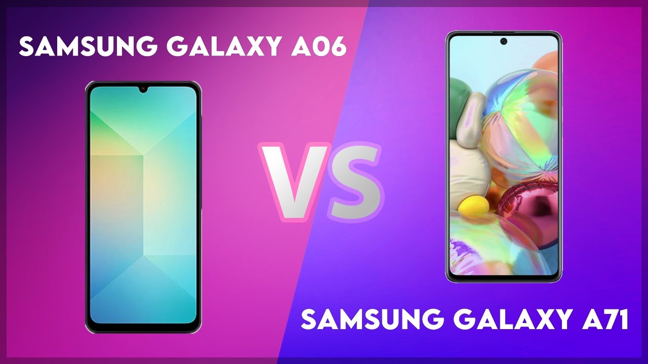 Samsung Galaxy A06 vs Samsung Galaxy A71 Technical Comparison