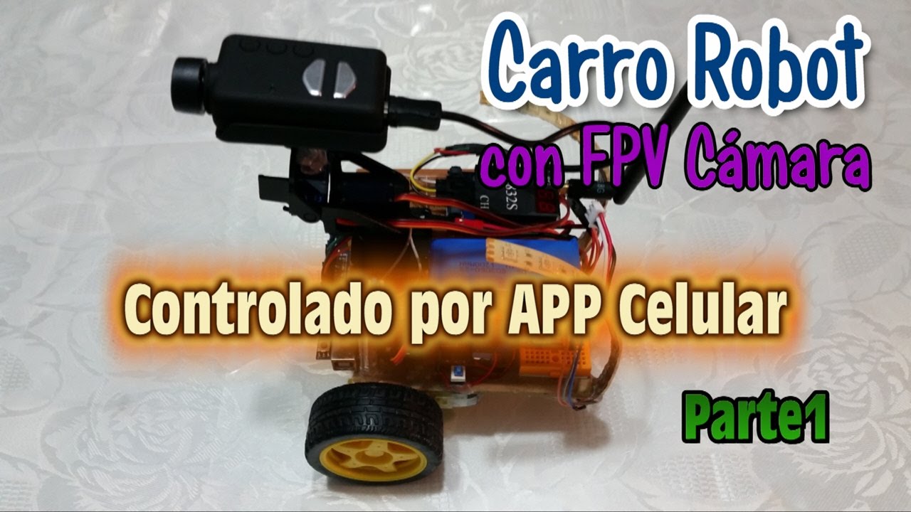 Carro Robot con FPV Camara controlado por APP Celular - Implementacion - Parte1