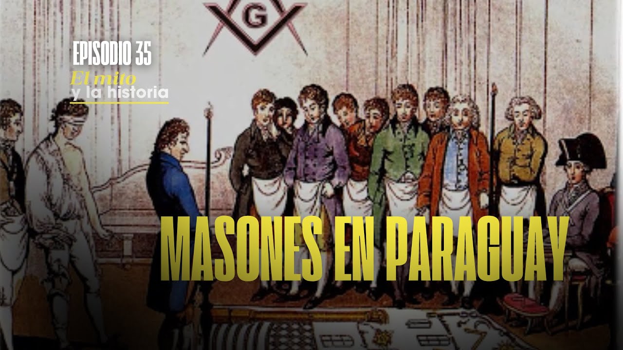 #ElMitoYLaHistoria 🇵🇾 | Masones en Paraguay