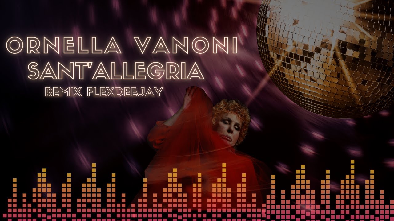 Ornella Vanoni - Sant' Allegria  (FlexDeejay Remix)