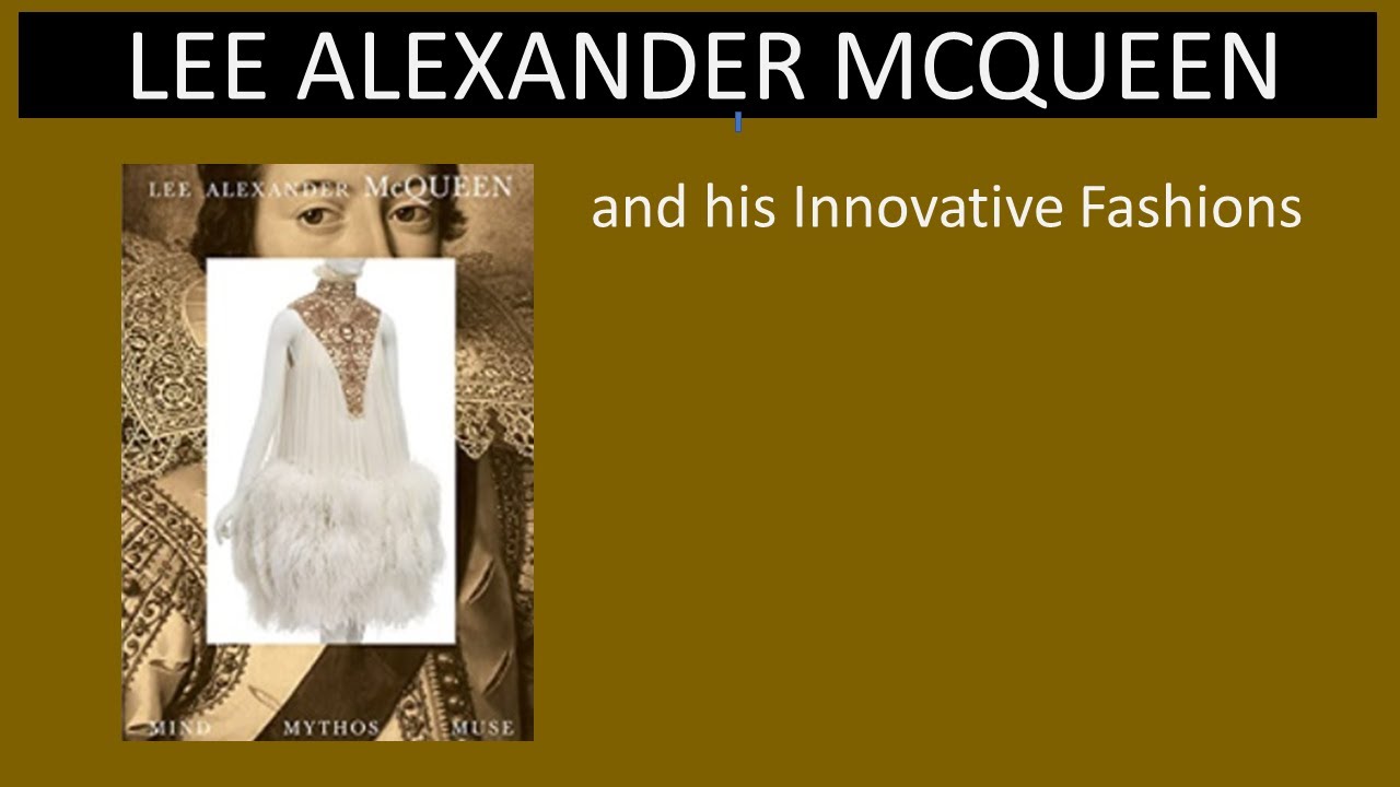 Alexander McQueen and His Innovative Fashions